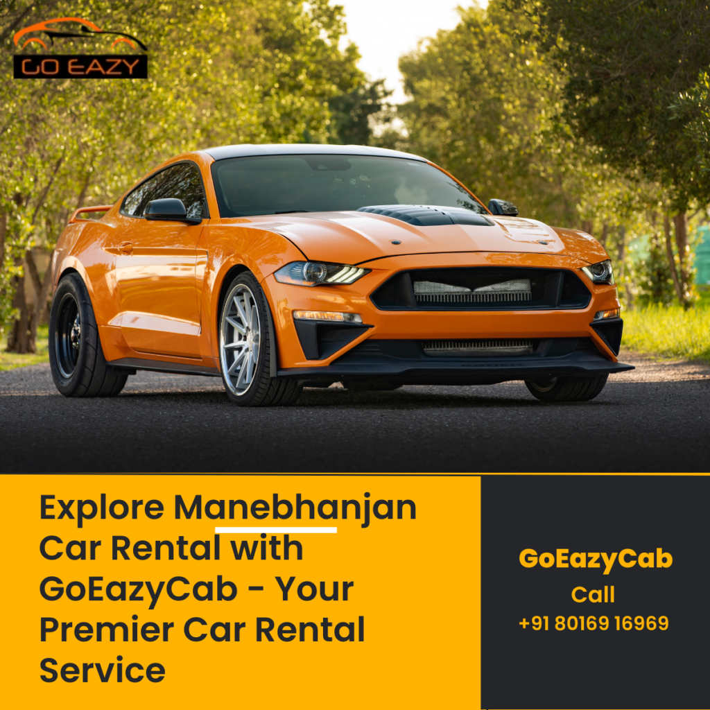 Explore Manebhanjan Car Rental with GoEazyCab - Your Premier Car Rental Service