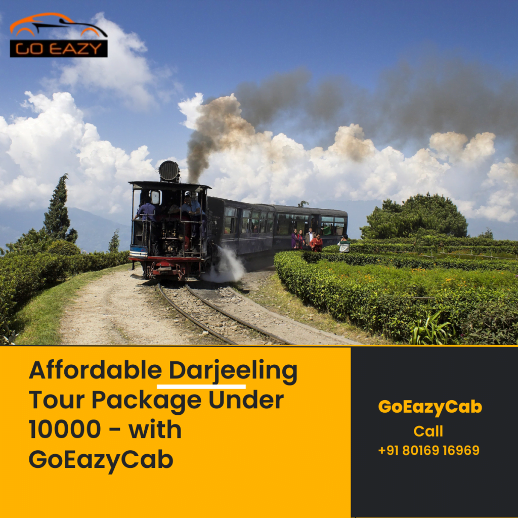 Affordable Darjeeling Tour Package Under 10000 - with GoEazyCab